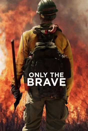 مشاهده فيلم Only the Brave 2017 مترجم (2017)