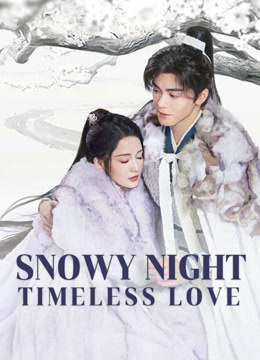 مشاهدة مسلسل Snowy Night Timeless Love موسم 1 حلقة 22 (2024)